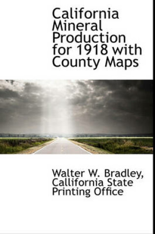 Cover of California Mineral Production for 1918 with County Maps