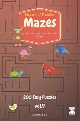 Cover of Master of Puzzles - Mazes Book 200 Easy Puzzles Vol.9