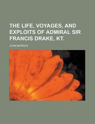 Book cover for The Life, Voyages, and Exploits of Admiral Sir Francis Drake, Kt