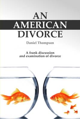 Book cover for An American Divorce: A Frank Discussion and Examination of Divorce