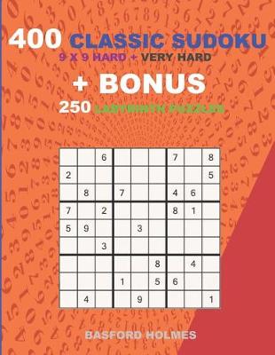 Cover of 400 classic sudoku 9 x 9 HARD - VERY HARD LEVELS + BONUS 250 Labyrinth puzzles