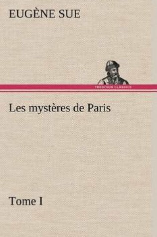 Cover of Les mystères de Paris, Tome I