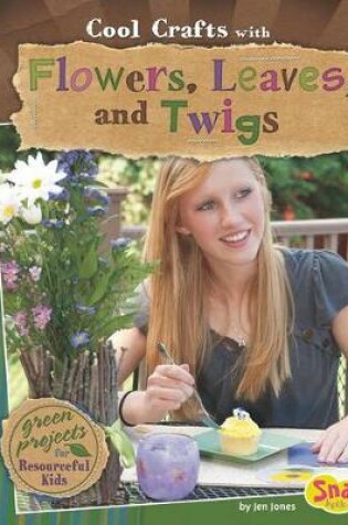 Cover of Cool Crafts with Flowers, Leaves, and Twigs