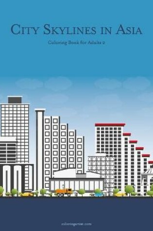 Cover of City Skylines in Asia Coloring Book for Adults 2