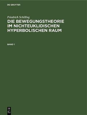 Book cover for Die Bewegungstheorie Im Nichteuklidischen Hyperbolischen Raum