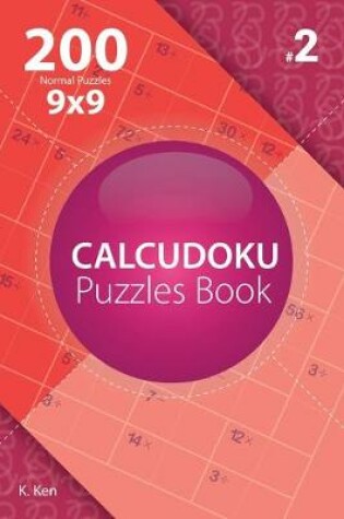 Cover of Calcudoku - 200 Normal Puzzles 9x9 (Volume 2)