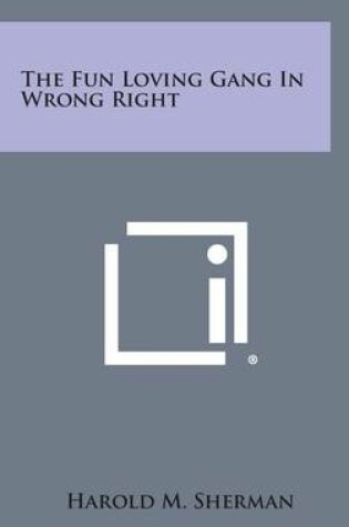 Cover of The Fun Loving Gang in Wrong Right