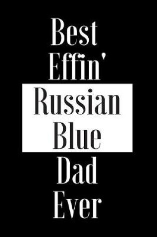 Cover of Best Effin Russian Blue Dad Ever