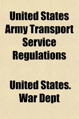 Book cover for United States Army Transport Service Regulations