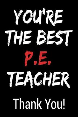 Book cover for You're the Best Pe Teacher Thank You!