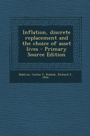 Cover of Inflation, Discrete Replacement and the Choice of Asset Lives - Primary Source Edition