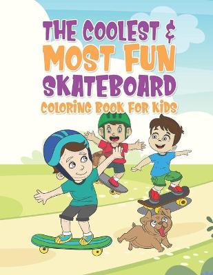 Book cover for The Coolest & Most Fun Skateboard Coloring Book For Kids