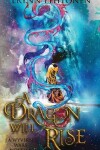 Book cover for A Dragon Will Rise