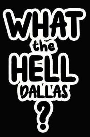 Cover of What the Hell Dallas?