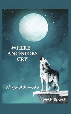 Cover of Where Ancestors Cry