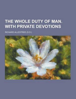 Book cover for The Whole Duty of Man. with Private Devotions