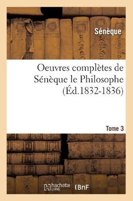 Cover of Oeuvres Completes de Seneque Le Philosophe. Tome 3 (Ed.1832-1836)