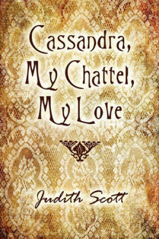 Cover of Cassandra, My Chattel, My Love