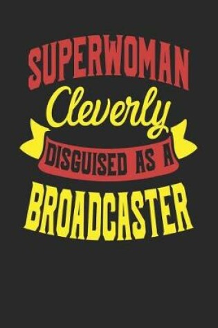 Cover of Superwoman Cleverly Disguised As A Broadcaster