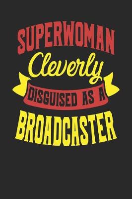 Book cover for Superwoman Cleverly Disguised As A Broadcaster