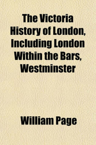 Cover of The Victoria History of London, Including London Within the Bars, Westminster