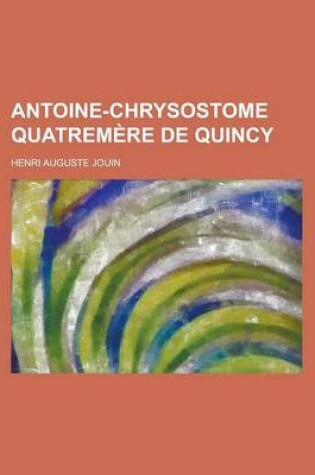 Cover of Antoine-Chrysostome Quatremere de Quincy