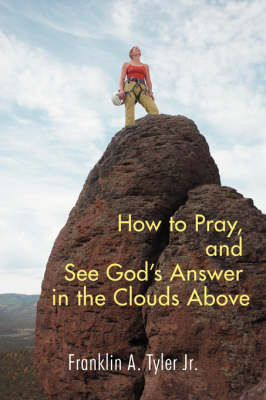 Cover of How to Pray, and See God's Answer in the Clouds Above