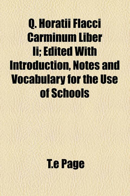 Book cover for Q. Horatii Flacci Carminum Liber II; Edited with Introduction, Notes and Vocabulary for the Use of Schools