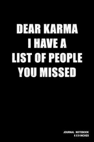 Cover of Dear Karma I Have A List Of People You Missed
