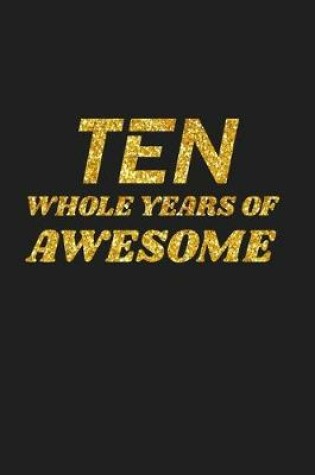 Cover of Ten Whole Years Of Awesome