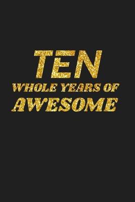 Book cover for Ten Whole Years Of Awesome