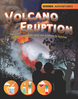 Book cover for Volcano Eruption! - Explore materials and use science to survive