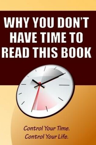 Cover of Why You Don't Have Time to Read This Book