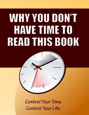 Book cover for Why You Don't Have Time to Read This Book