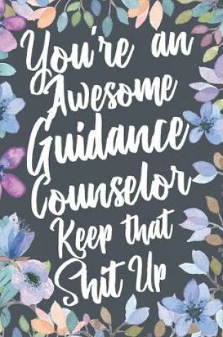 Cover of You're An Awesome Guidance Counselor Keep That Shit Up