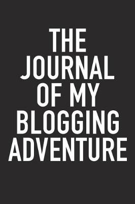 Book cover for The Journal of My Blogging Adventure