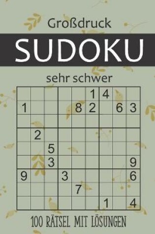 Cover of Grossdruck Sudoku - 100 Ratsel mit Loesungen - Sehr Schwer