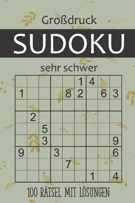 Book cover for Grossdruck Sudoku - 100 Ratsel mit Loesungen - Sehr Schwer