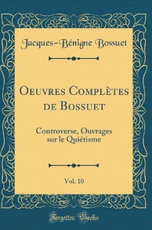 Cover of Oeuvres Complètes de Bossuet, Vol. 10