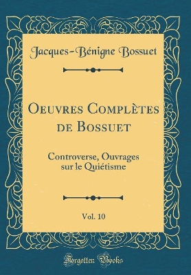 Book cover for Oeuvres Complètes de Bossuet, Vol. 10