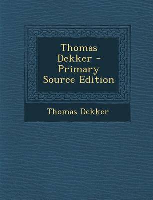 Book cover for Thomas Dekker - Primary Source Edition