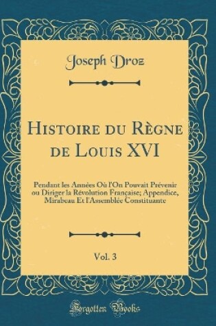 Cover of Histoire Du Règne de Louis XVI, Vol. 3