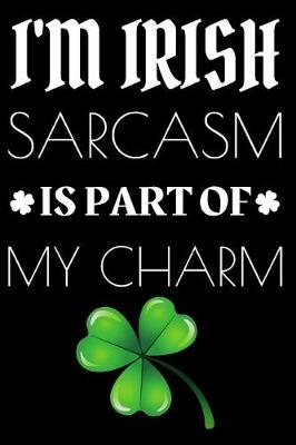 Book cover for I'm Irish Sarcasm Is Part Of My Charm