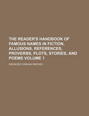 Book cover for The Reader's Handbook of Famous Names in Fiction, Allusions, References, Proverbs, Plots, Stories, and Poems Volume 1