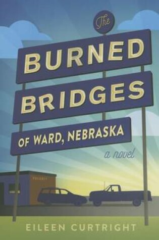 Cover of The Burned Bridges of Ward, Nebraska