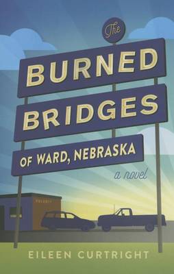Book cover for The Burned Bridges of Ward, Nebraska