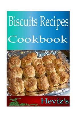 Book cover for Biscuits Recipes 101. Delicious, Nutritious, Low Budget, Mouth watering Biscuits Recipes Cookbook