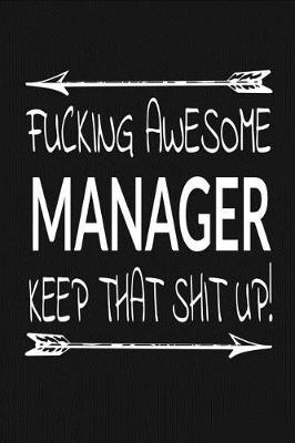 Book cover for Fucking Awesome Manager - Keep That Shit Up!