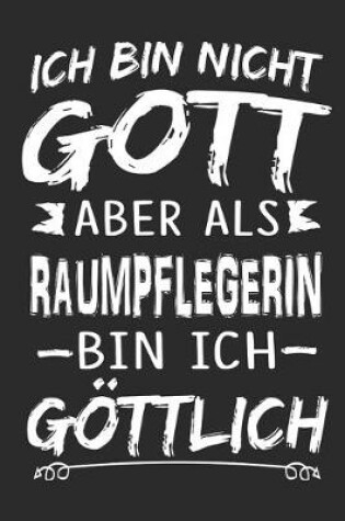 Cover of Ich bin nicht Gott aber als Raumpflegerin bin ich goettlich