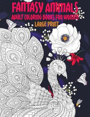 Cover of Adult Coloring Books for Women Fantasy Animals - Large Print